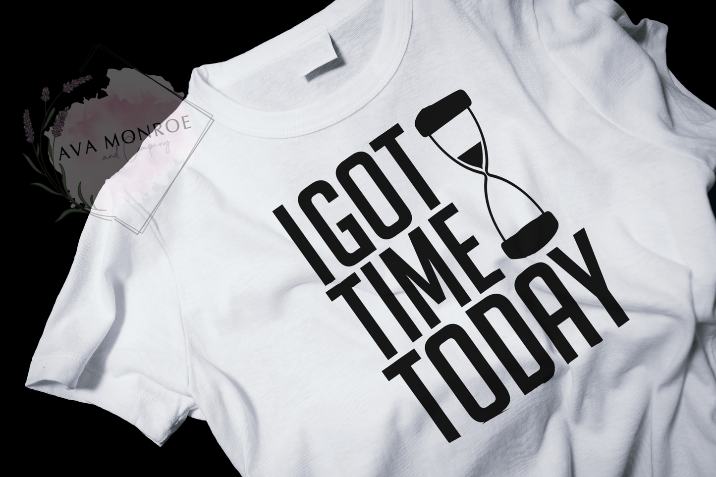 I Got Time Today - Unisex